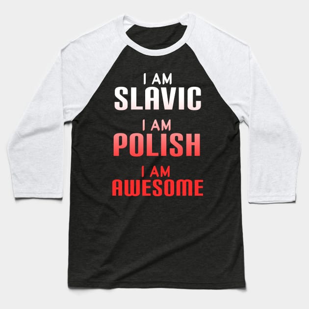 I am slavic, I am Polish, I am awesome Baseball T-Shirt by Slavstuff